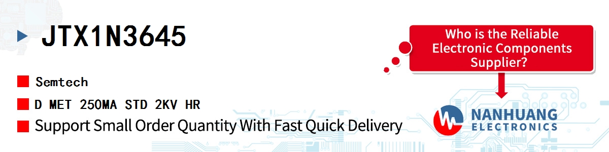 JTX1N3645 Semtech D MET 250MA STD 2KV HR