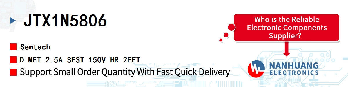 JTX1N5806 Semtech D MET 2.5A SFST 150V HR 2FFT