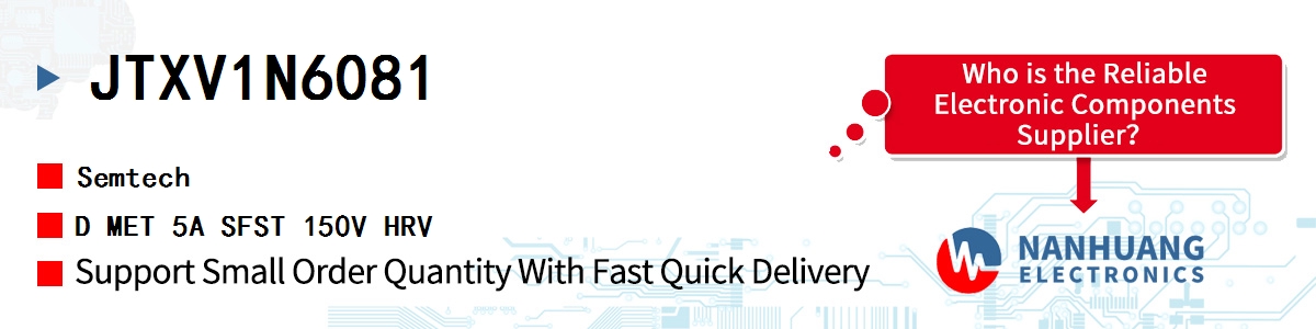 JTXV1N6081 Semtech D MET 5A SFST 150V HRV
