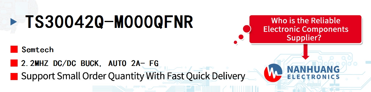 TS30042Q-M000QFNR Semtech 2.2MHZ DC/DC BUCK, AUTO 2A- FG